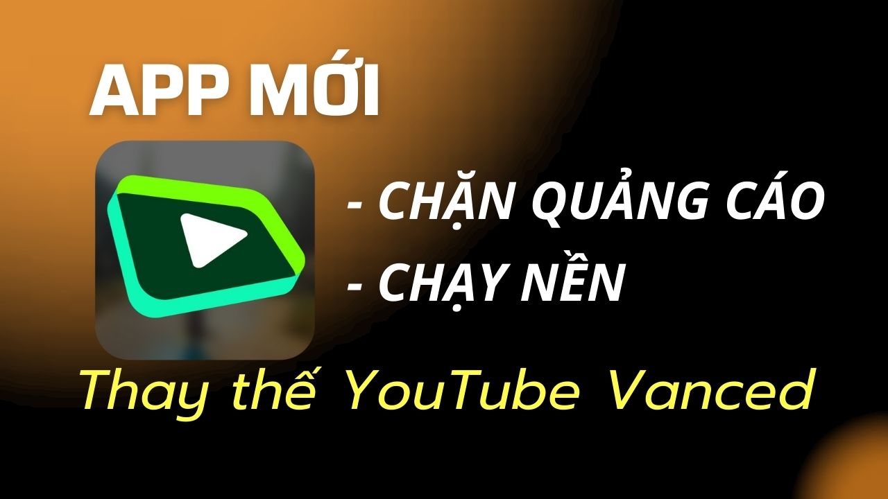 úng dụng xem video youtube thay thé youtube vaned bị khai tủ